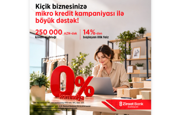 Kiçik biznesin böyük hədəflərinə Ziraat Bank Azərbaycandan sərfəli maliyyə dəstəyi!